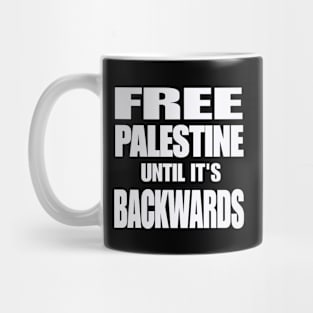 Free Palestine Until It's Backwards - White - Front Mug